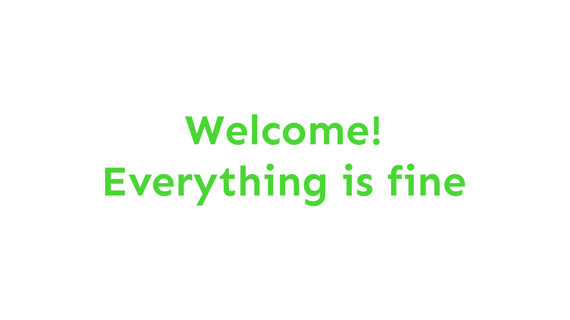 Image of neon green text welcome everything is fine